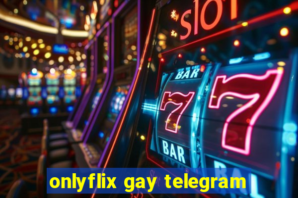 onlyflix gay telegram